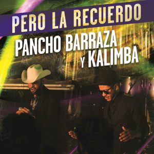 Pancho Barraza Ft. Kalimba – Pero La Recuerdo